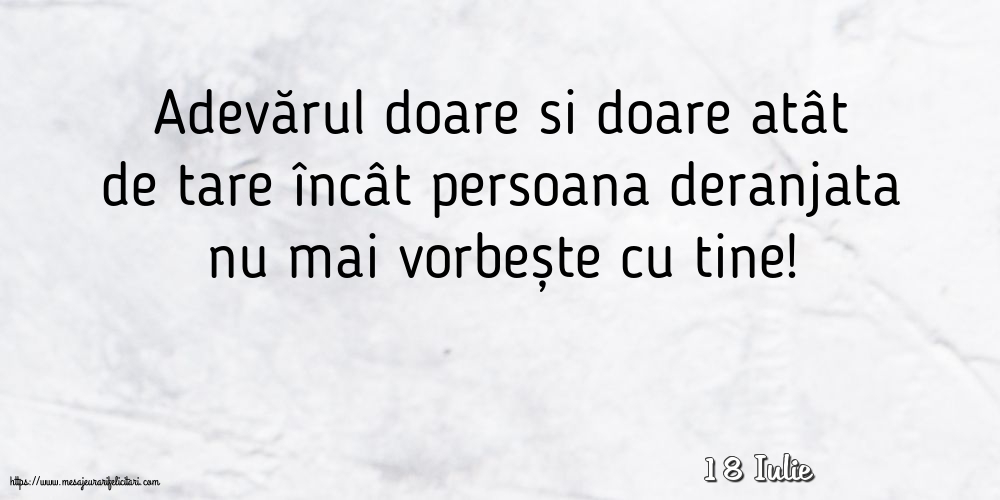 Felicitari de 18 Iulie - 18 Iulie - Adevărul doare