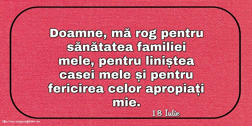 Felicitari de 18 Iulie - 18 Iulie - Rugă pentru familie