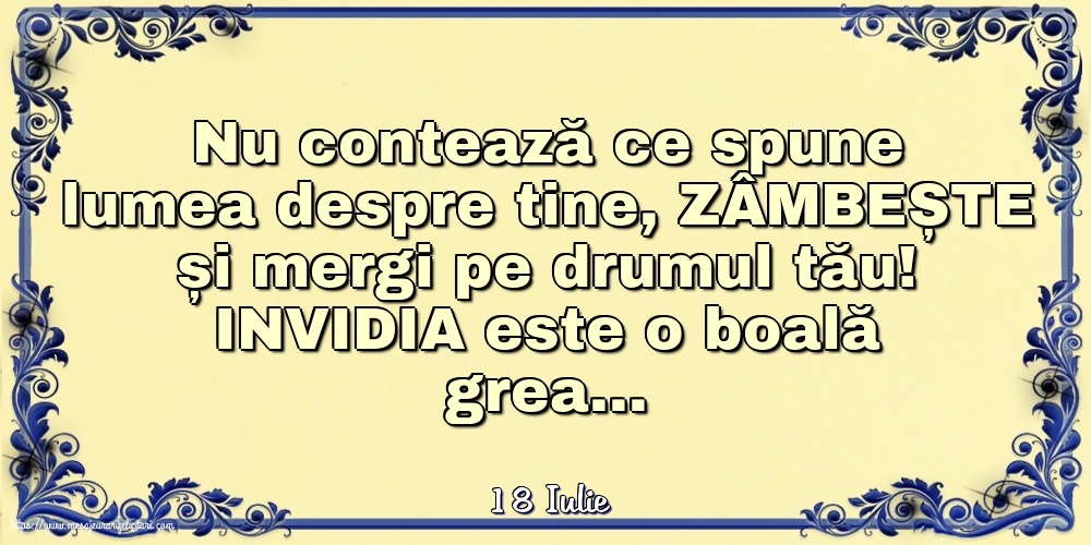 Felicitari de 18 Iulie - 18 Iulie - Nu contează ce spune lumea despre tine