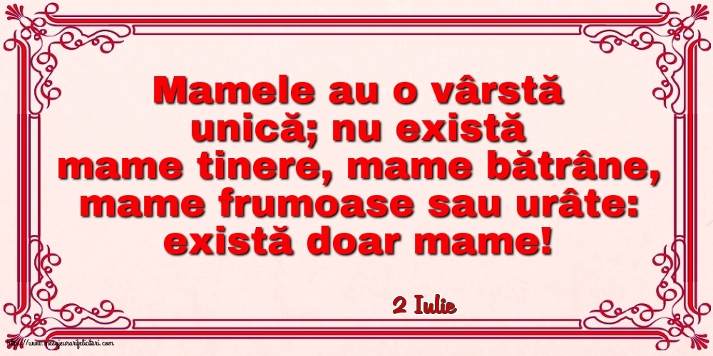 Felicitari de 2 Iulie - 2 Iulie - Mamele au o vârstă unică