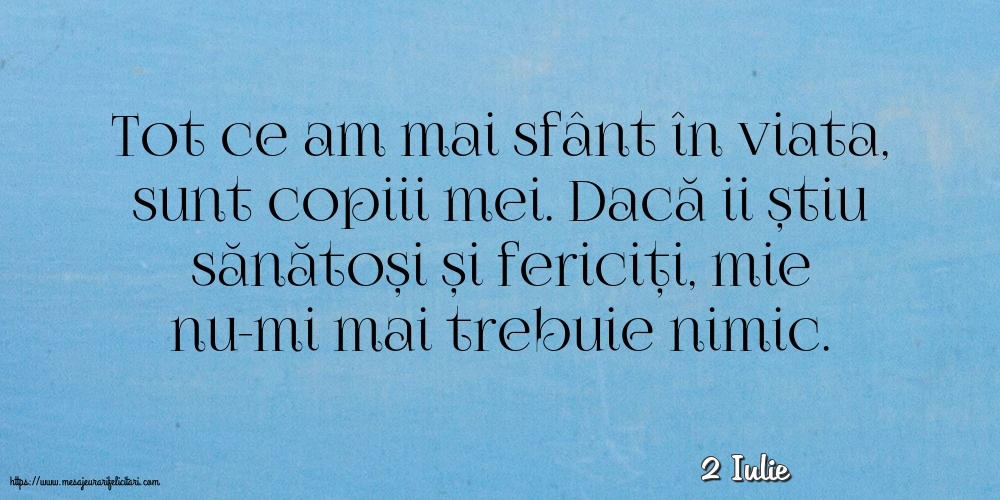 Felicitari de 2 Iulie - 2 Iulie - Tot ce am mai sfânt în viata