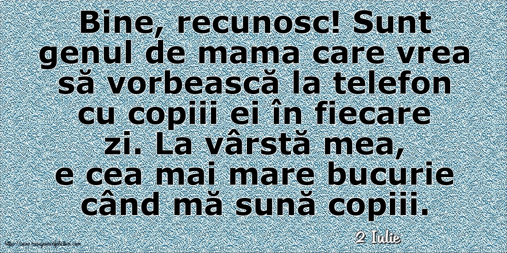 Felicitari de 2 Iulie - 2 Iulie - La vârstă mea