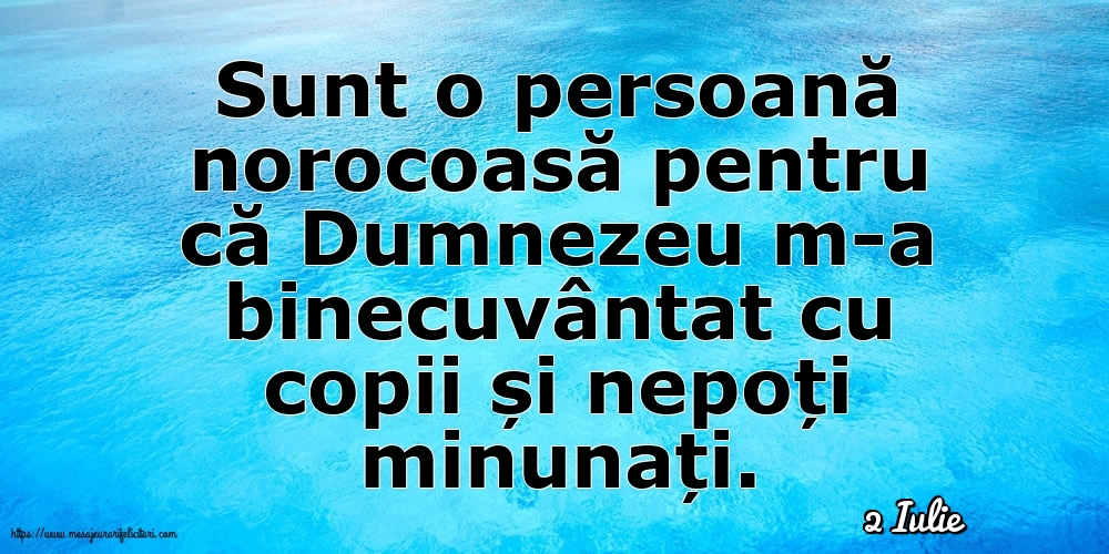 2 Iulie - Sunt o persoană norocoasă