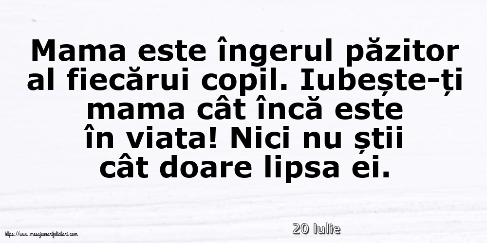 Felicitari de 20 Iulie - 20 Iulie - Mama este îngerul păzitor al fiecărui copil