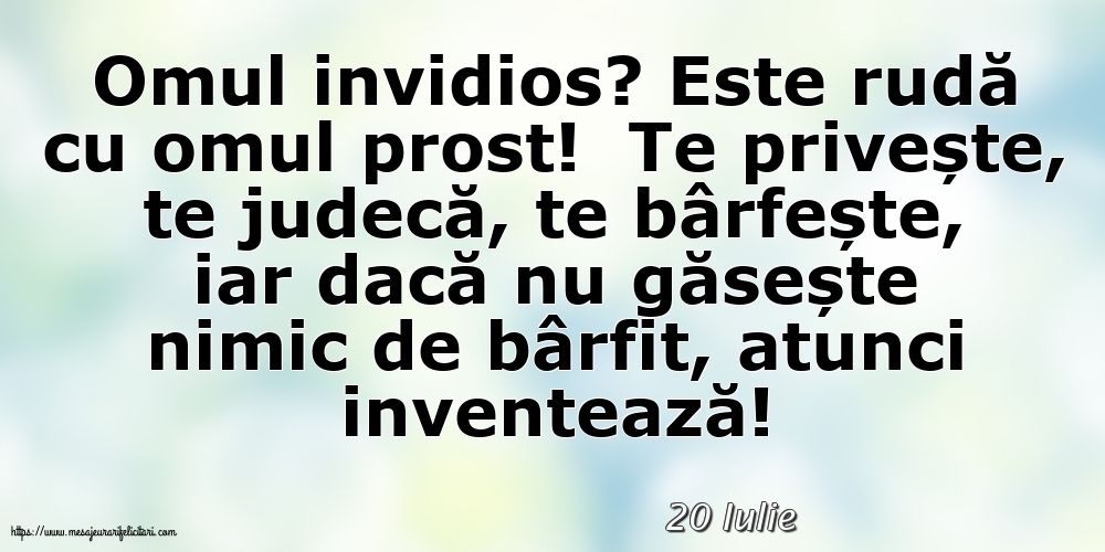 Felicitari de 20 Iulie - 20 Iulie - Omul invidios?