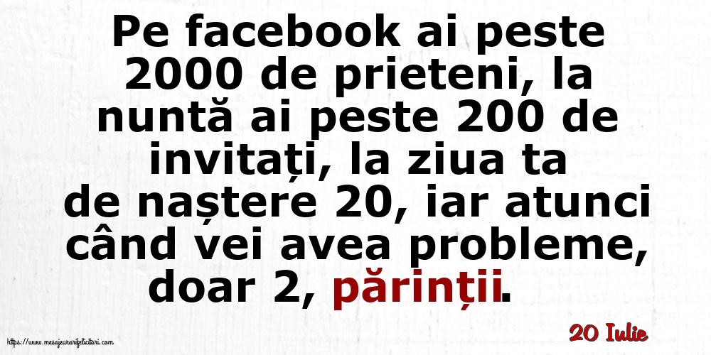 Felicitari de 20 Iulie - 20 Iulie - Pe facebook ai peste 2000 de prieteni, la nuntă ai peste 200 de invitați...