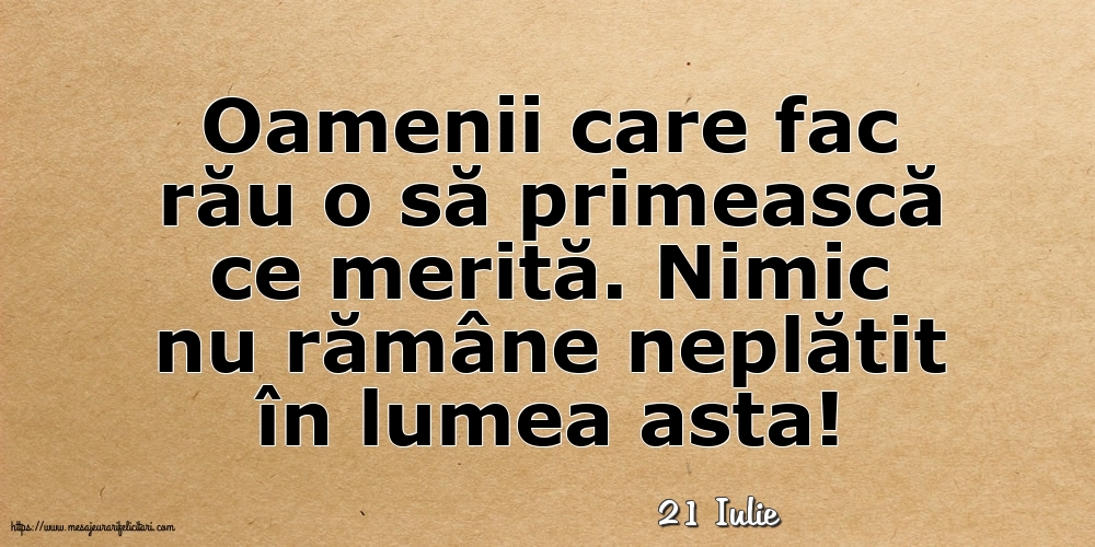 Felicitari de 21 Iulie - 21 Iulie - Oamenii care fac rău