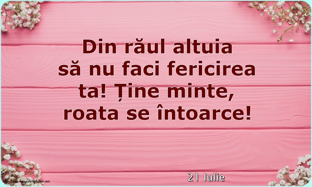 Felicitari de 21 Iulie - 21 Iulie - Din răul altuia să nu faci fericirea ta!