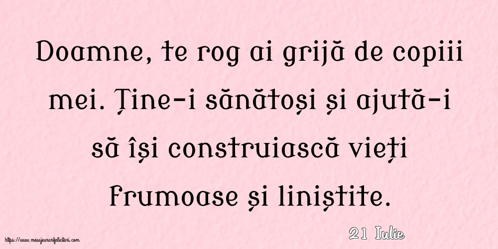 Felicitari de 21 Iulie - 21 Iulie - Doamne, te rog ai grijă de copiii mei.