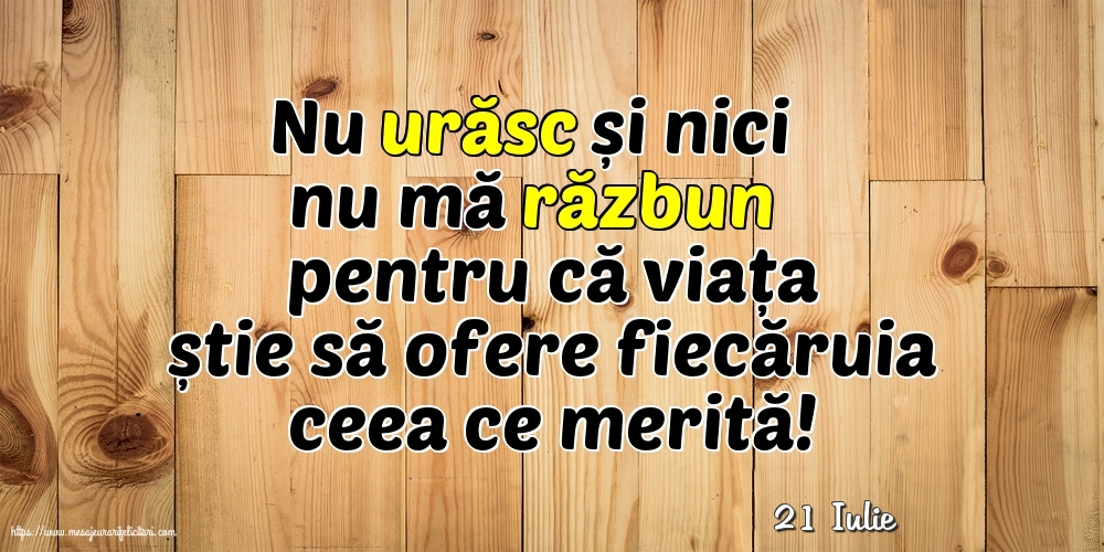 Felicitari de 21 Iulie - 21 Iulie - Nu urăsc și nici nu mă răzbun