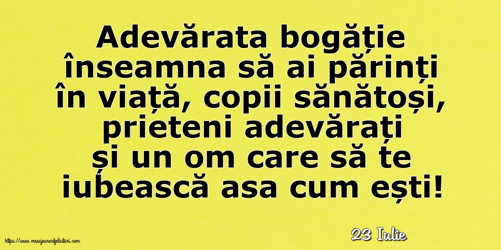 Felicitari de 23 Iulie - 23 Iulie - Adevărata bogăție