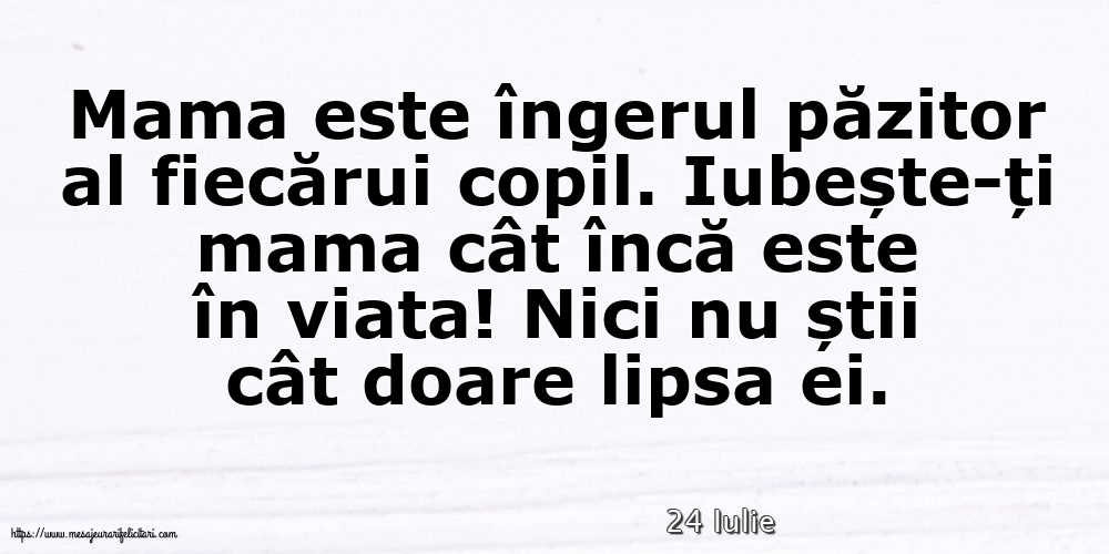 Felicitari de 24 Iulie - 24 Iulie - Mama este îngerul păzitor al fiecărui copil