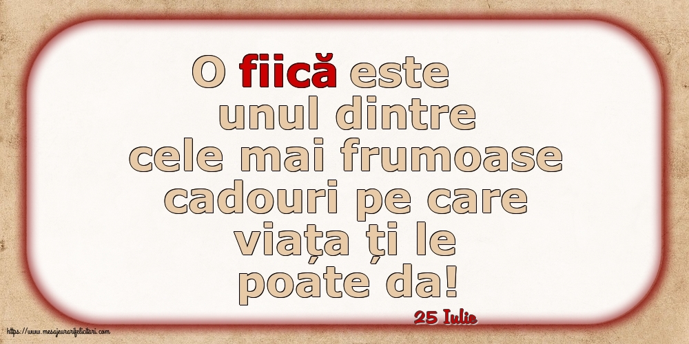 Felicitari de 25 Iulie - 25 Iulie - O fiică