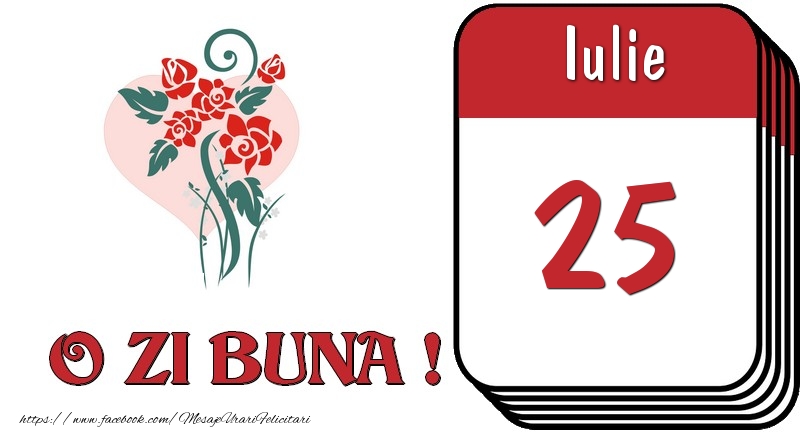 Felicitari de 25 Iulie - Iulie 25 O zi buna