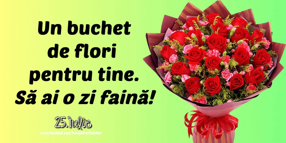 Felicitari de 25 Iulie - 25.Iulie - Să ai o zi faină!