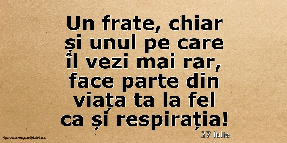 Felicitari de 27 Iulie - 27 Iulie - Pentru fratele meu