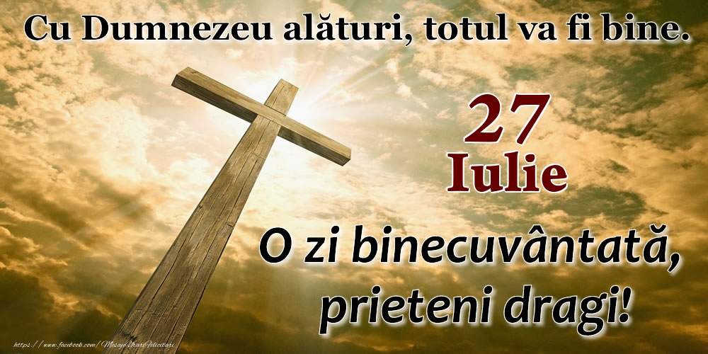 Felicitari de 27 Iulie - 27 Iulie - O zi binecuvântată, prieteni dragi!