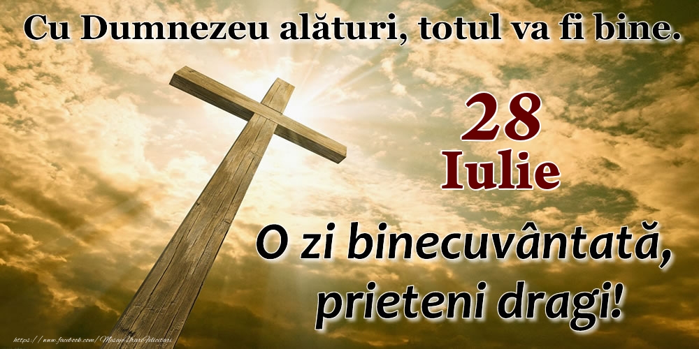 Felicitari de 28 Iulie - 28 Iulie - O zi binecuvântată, prieteni dragi!