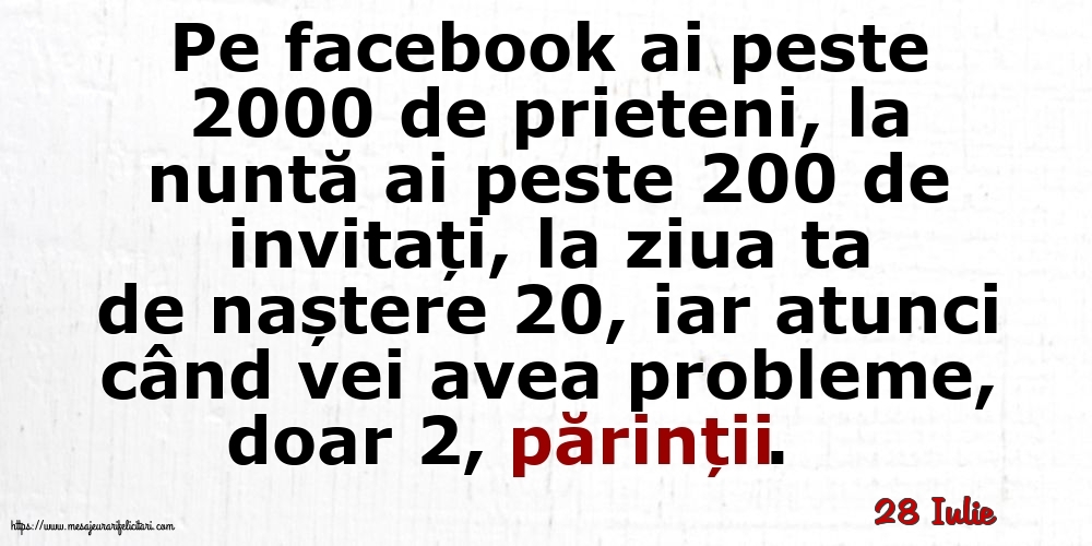 Felicitari de 28 Iulie - 28 Iulie - Pe facebook ai peste 2000 de prieteni, la nuntă ai peste 200 de invitați...