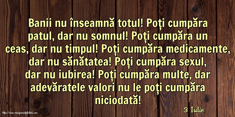 3 Iulie - Banii nu înseamnă totul!