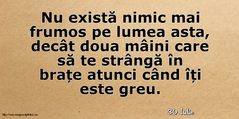 Felicitari de 30 Iulie - 30 Iulie - Nu există nimic mai frumos pe lumea asta