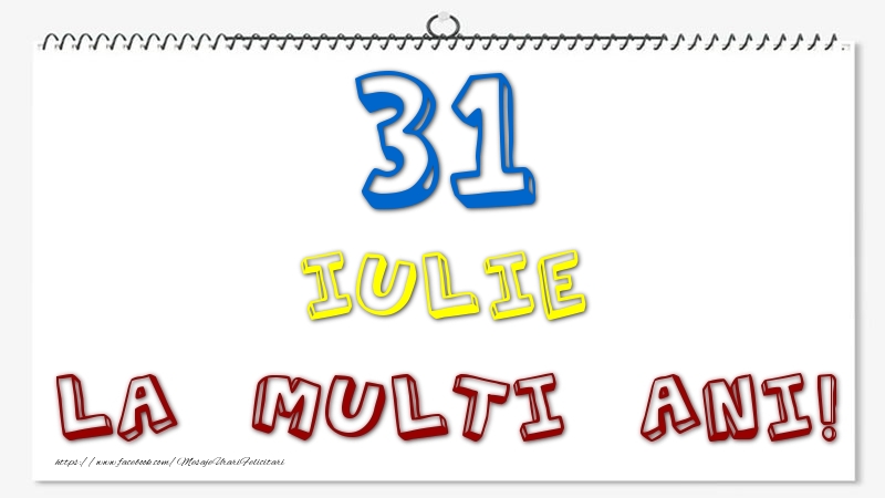 31 Iulie - La multi ani!