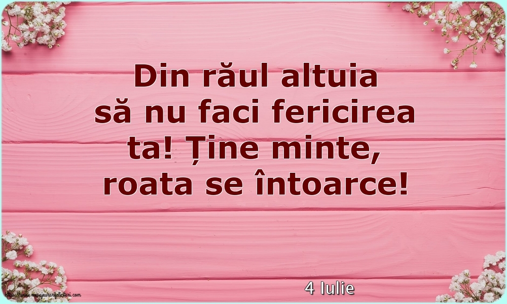 Felicitari de 4 Iulie - 4 Iulie - Din răul altuia să nu faci fericirea ta!