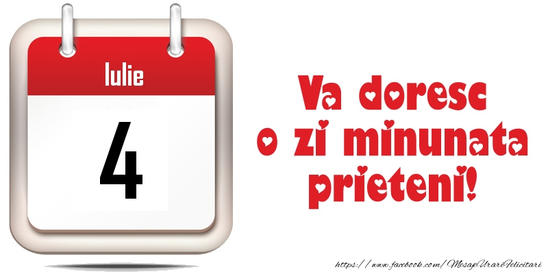 Iulie 4 - Va doresc o zi minunata prieteni!