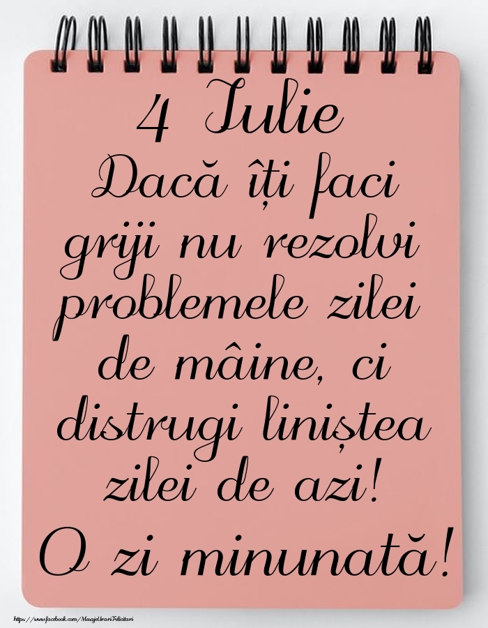 4 Iulie - Mesajul zilei - O zi minunată!