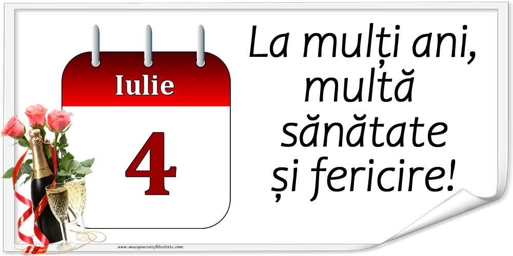 La mulți ani, multă sănătate și fericire! - 4.Iulie