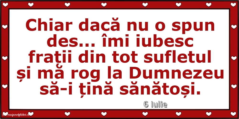 Felicitari de 6 Iulie - 6 Iulie - Pentru frați