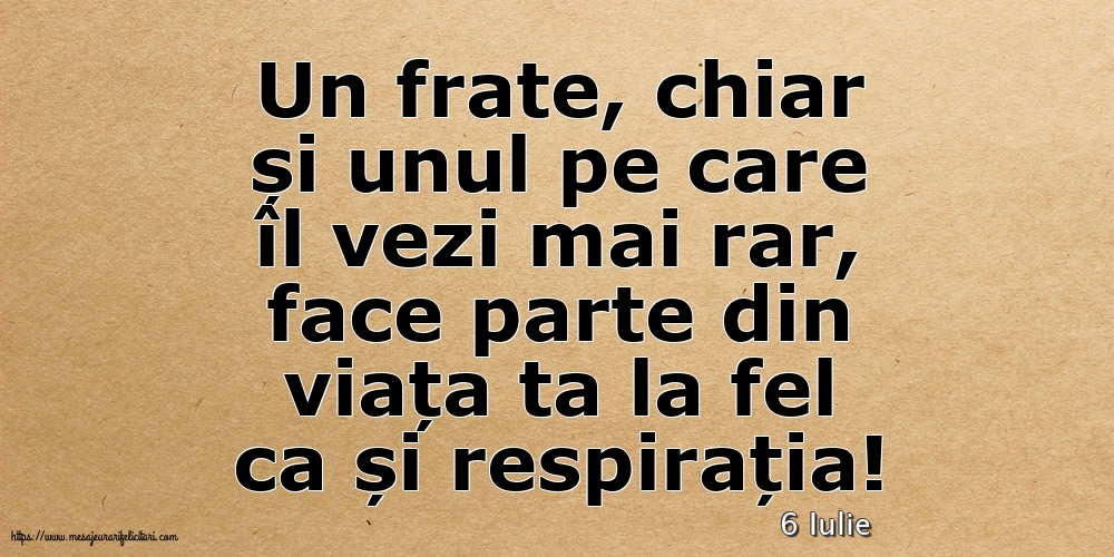 Felicitari de 6 Iulie - 6 Iulie - Pentru fratele meu