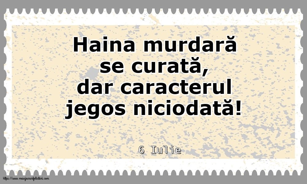 Felicitari de 6 Iulie - 6 Iulie - Haina murdară se curată