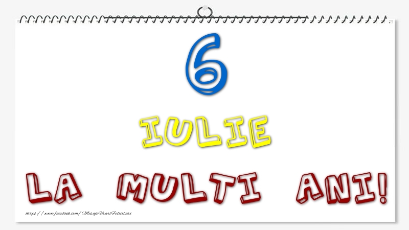 Felicitari de 6 Iulie - 6 Iulie - La multi ani!