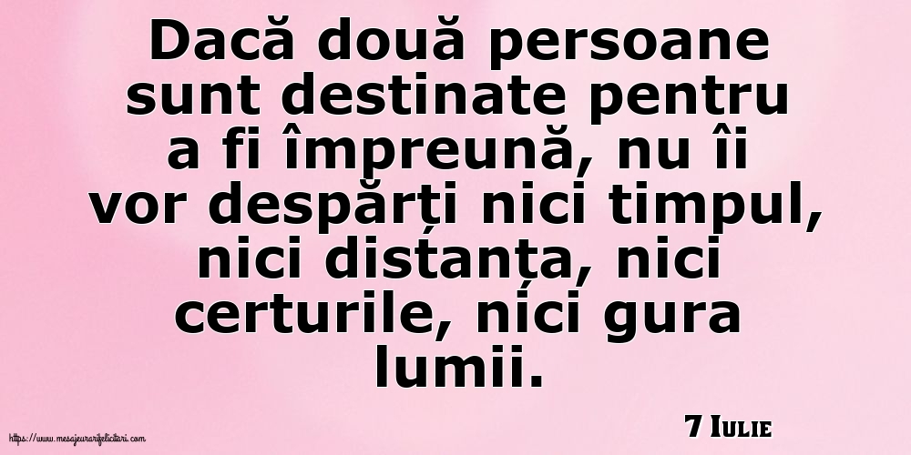 Felicitari de 7 Iulie - 7 Iulie - Dacă două persoane sunt destinate pentru a fi împreună