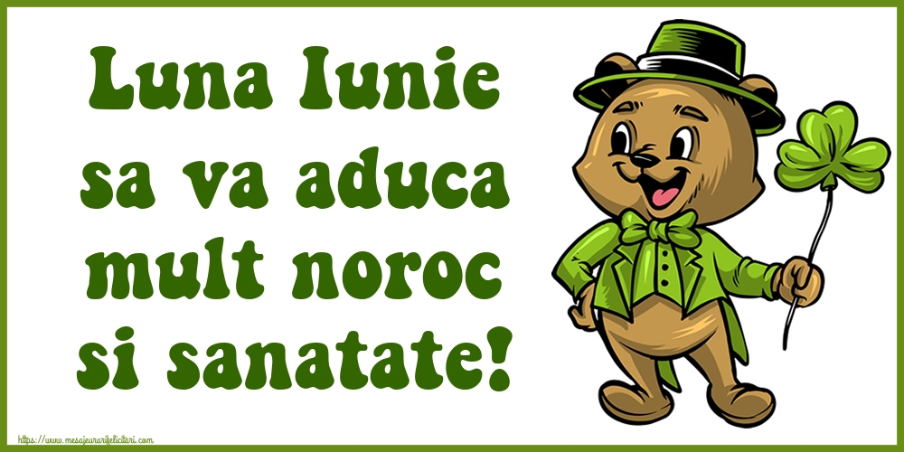 Felicitari de 1 Iunie - Luna Iunie sa va aduca mult noroc si sanatate!