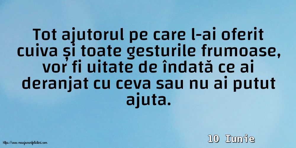 Felicitari de 10 Iunie - 10 Iunie - Tot ajutorul pe care l-ai oferit cuiva