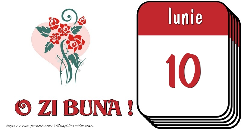 Iunie 10 O zi buna