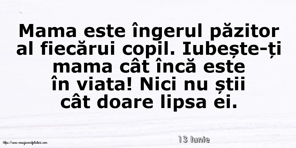 Felicitari de 13 Iunie - 13 Iunie - Mama este îngerul păzitor al fiecărui copil