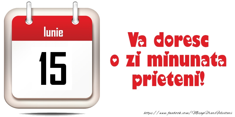 Felicitari de 15 Iunie - Iunie 15 - Va doresc o zi minunata prieteni!