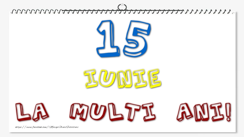 Felicitari de 15 Iunie - 15 Iunie - La multi ani!