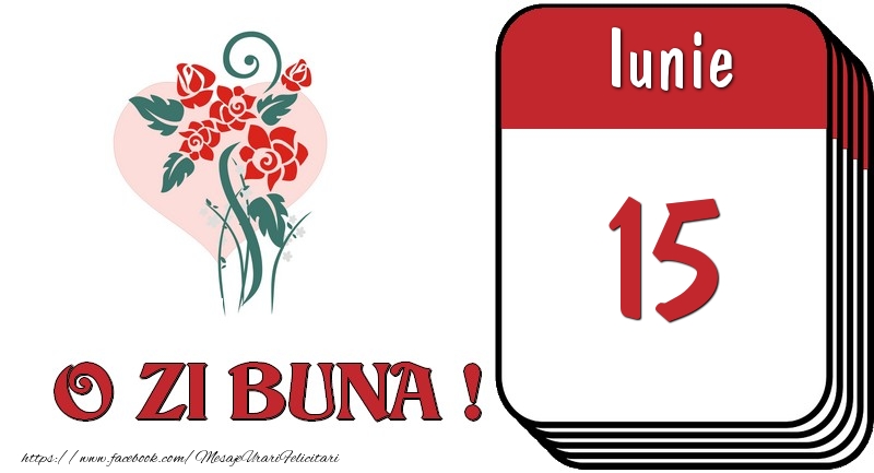 Felicitari de 15 Iunie - Iunie 15 O zi buna