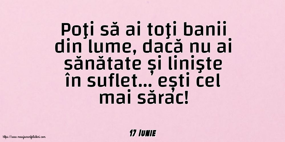 Felicitari de 17 Iunie - 17 Iunie - Poţi să ai toţi banii din lume