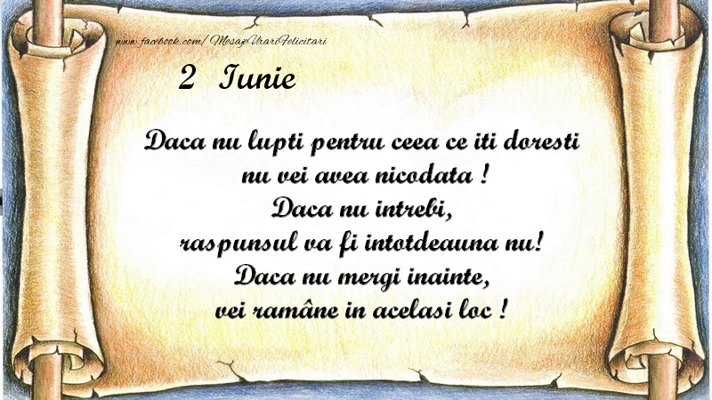 Daca nu lupti pentru ceea ce iti doresti, nu vei avea nicodata ! Daca nu intrebi, raspunsul va fi intotdeauna nu! Daca nu mergi inainte, vei rămâne in acelasi loc ! Iunie 2