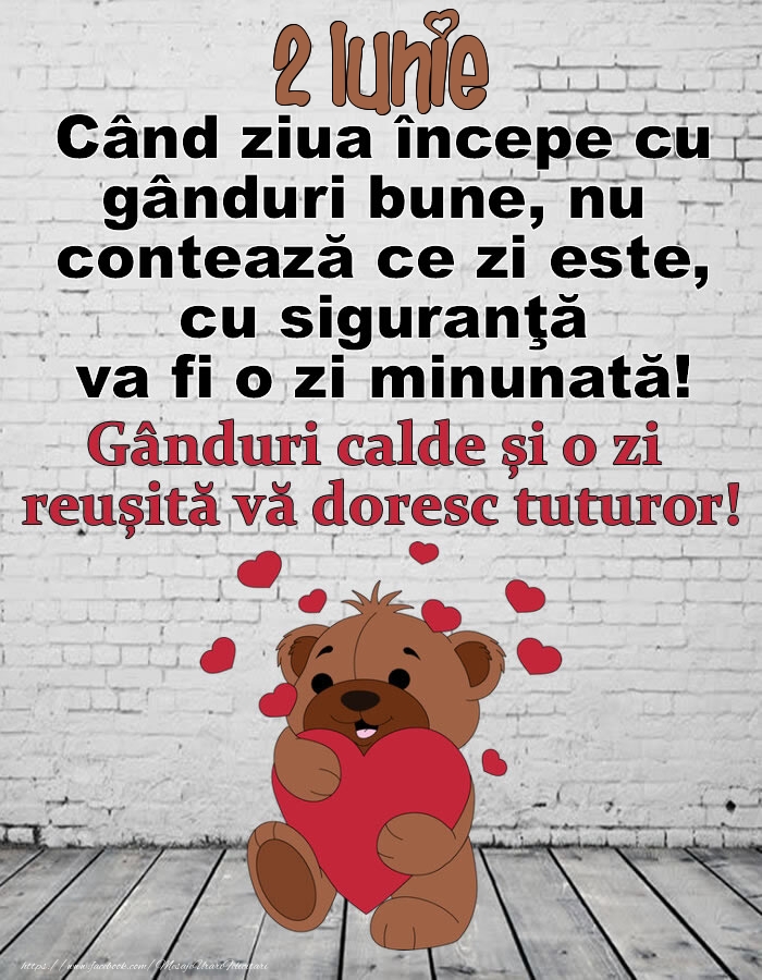 2 Iunie Gânduri calde și o zi  reușită vă doresc tuturor!