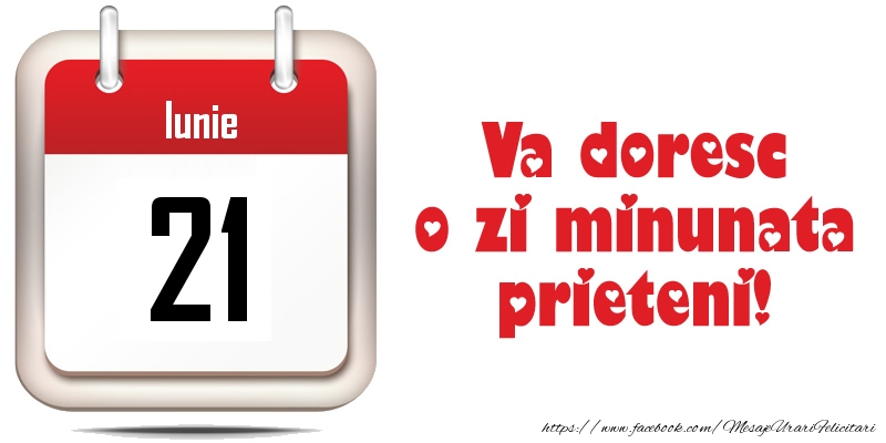 Felicitari de 21 Iunie - Iunie 21 - Va doresc o zi minunata prieteni!