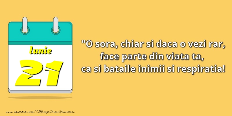 Felicitari de 21 Iunie - O soră, chiar şi dacă o vezi rar, face parte din viata ta, ca şi bătăile inimii şi respiraţia! 21Iunie