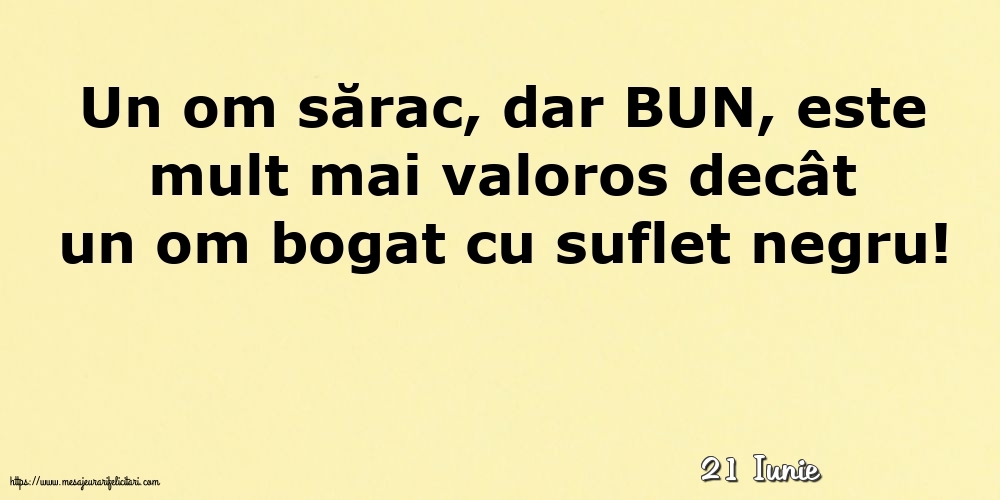 Felicitari de 21 Iunie - 21 Iunie - Un om sărac, dar BUN