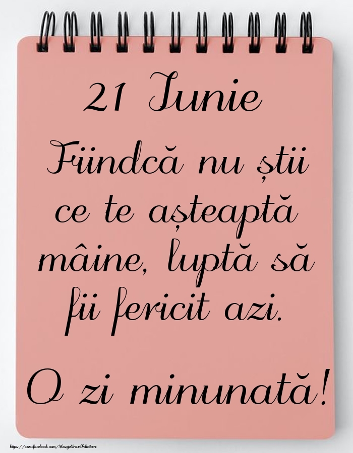 Mesajul zilei -  21 Iunie - O zi minunată!