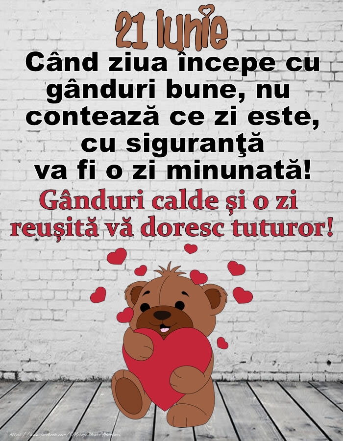 Felicitari de 21 Iunie - 21 Iunie Gânduri calde și o zi  reușită vă doresc tuturor!